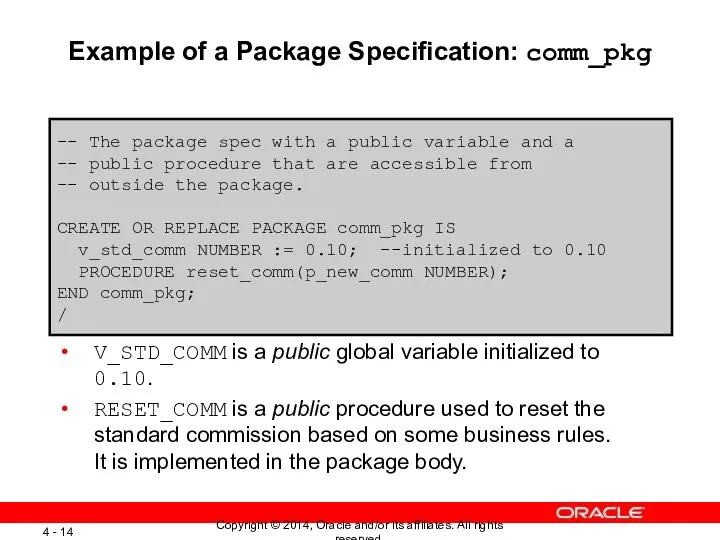 Example of a Package Specification: comm_pkg V_STD_COMM is a public