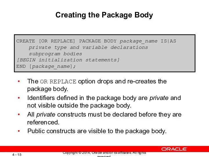 Creating the Package Body The OR REPLACE option drops and