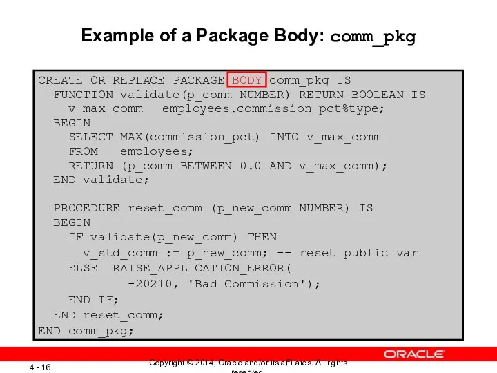 Example of a Package Body: comm_pkg CREATE OR REPLACE PACKAGE