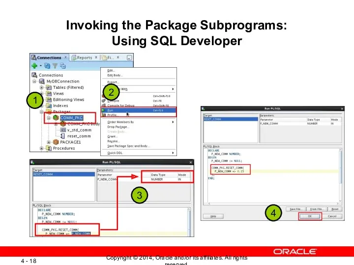 Invoking the Package Subprograms: Using SQL Developer 1 2 3 4