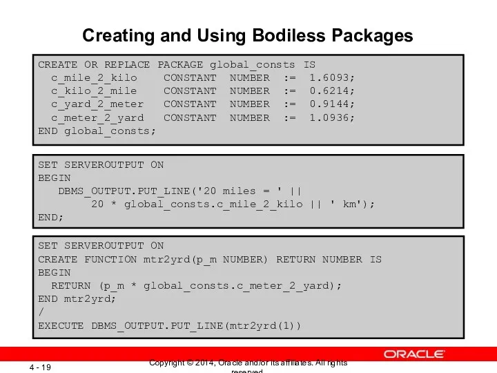 Creating and Using Bodiless Packages CREATE OR REPLACE PACKAGE global_consts