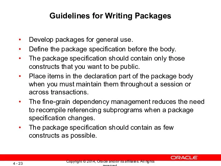 Guidelines for Writing Packages Develop packages for general use. Define
