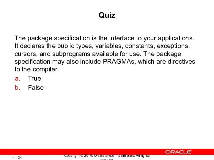 Quiz The package specification is the interface to your applications.