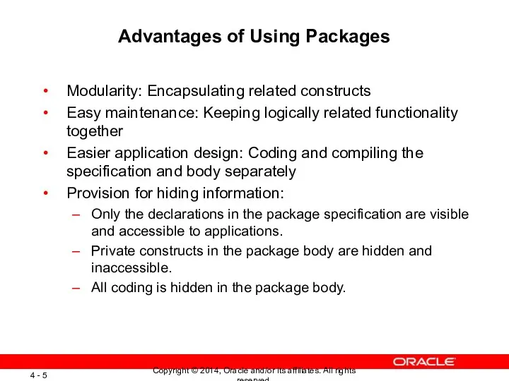 Advantages of Using Packages Modularity: Encapsulating related constructs Easy maintenance: