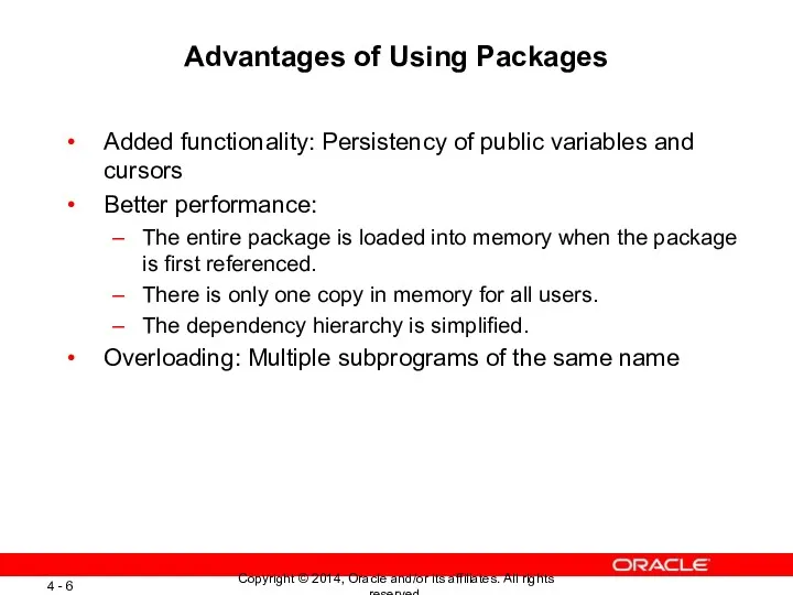 Advantages of Using Packages Added functionality: Persistency of public variables