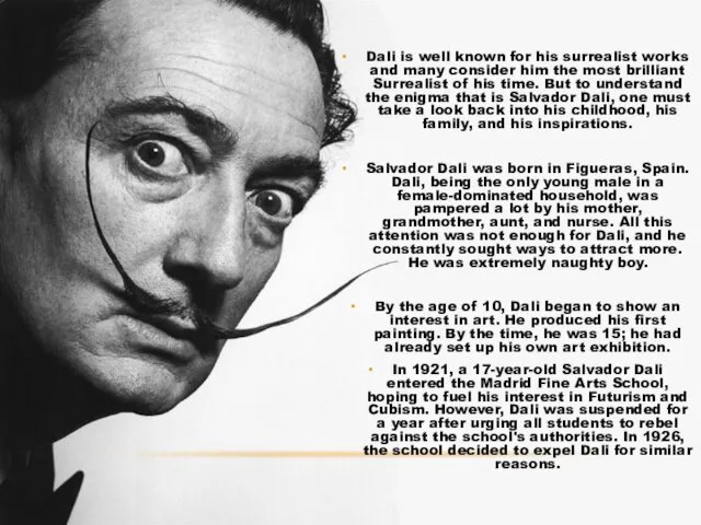 Dali is well known for his surrealist works and many