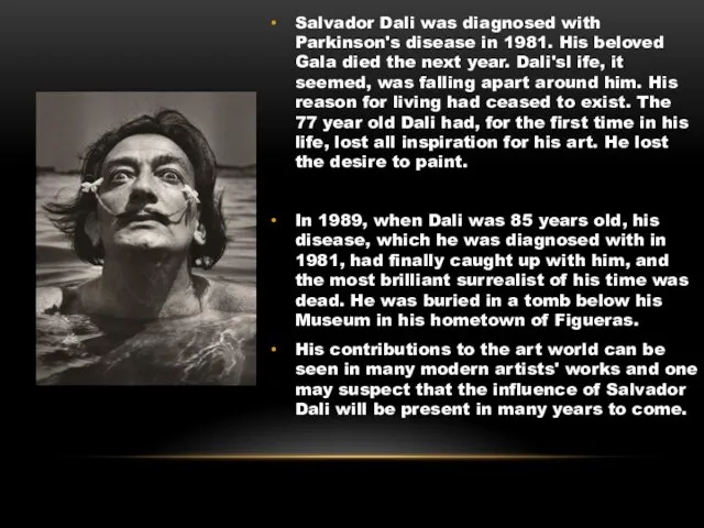 Salvador Dali was diagnosed with Parkinson's disease in 1981. His