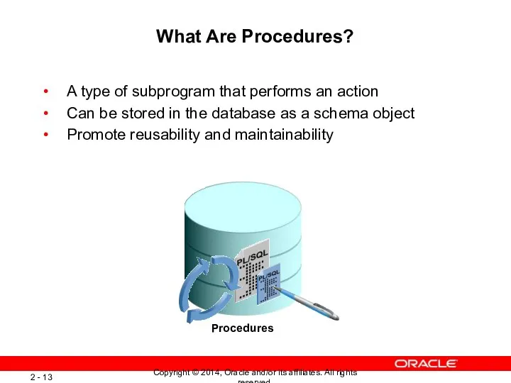 What Are Procedures? A type of subprogram that performs an