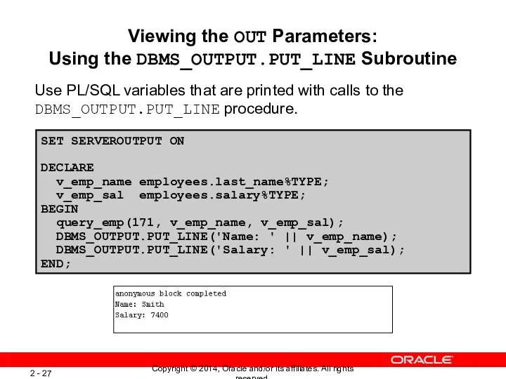 Viewing the OUT Parameters: Using the DBMS_OUTPUT.PUT_LINE Subroutine Use PL/SQL