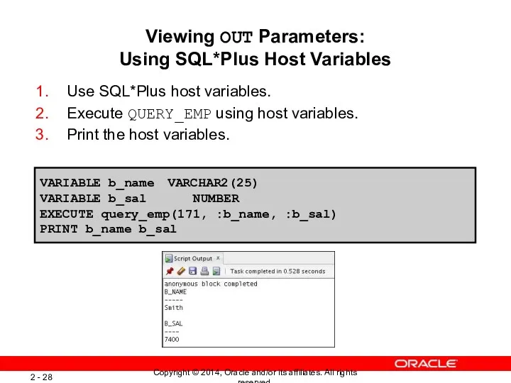 Viewing OUT Parameters: Using SQL*Plus Host Variables Use SQL*Plus host