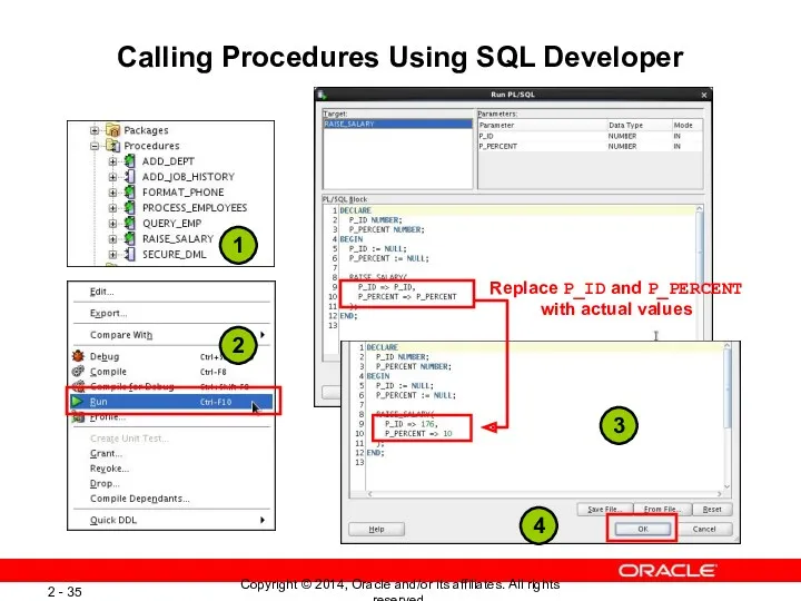 Calling Procedures Using SQL Developer Replace P_ID and P_PERCENT with actual values 2 1 3 4