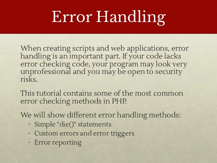 Error Handling When creating scripts and web applications, error handling