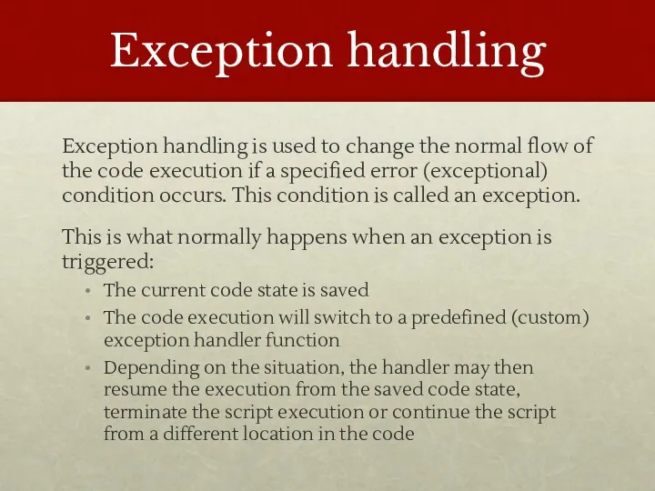Exception handling Exception handling is used to change the normal