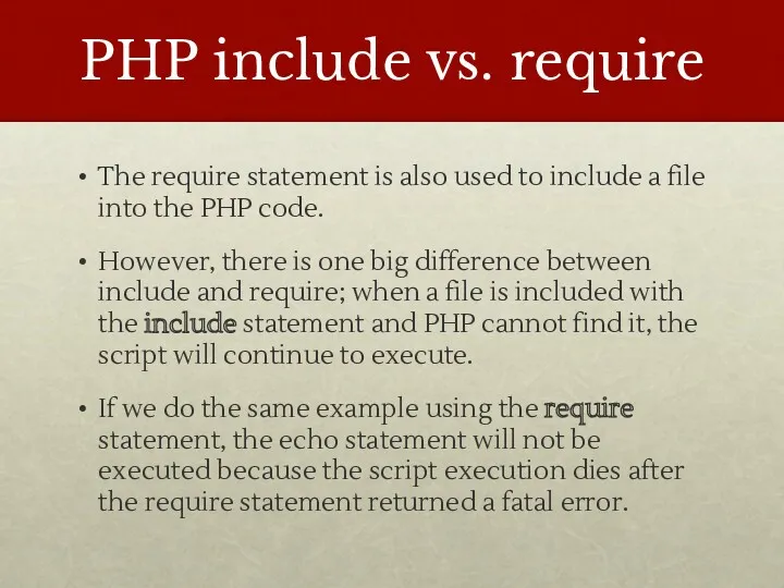 PHP include vs. require The require statement is also used