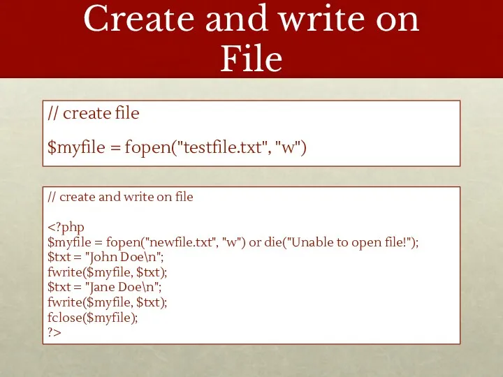 Create and write on File // create file $myfile =