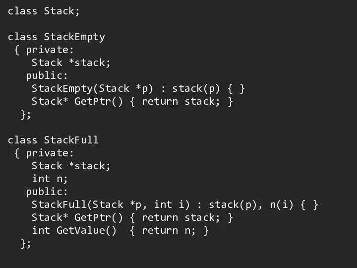 class Stack; class StackEmpty { private: Stack *stack; public: StackEmpty(Stack