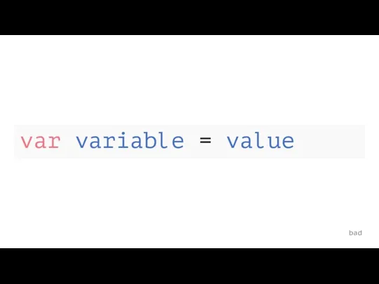 bad var variable = value
