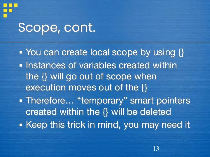 Scope, cont. You can create local scope by using {}