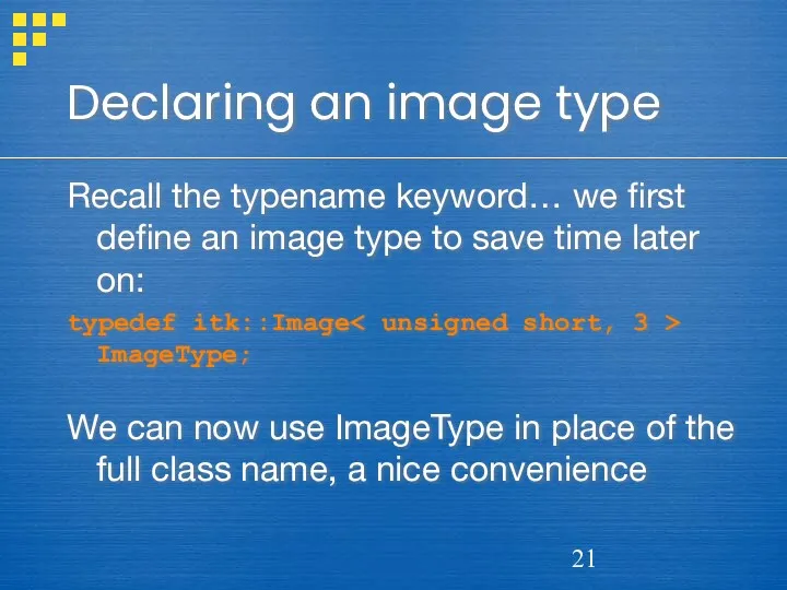 Declaring an image type Recall the typename keyword… we first