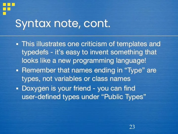 Syntax note, cont. This illustrates one criticism of templates and