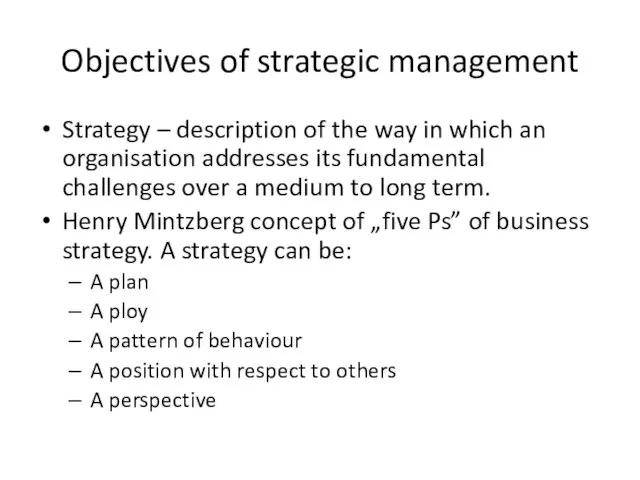 Objectives of strategic management Strategy – description of the way