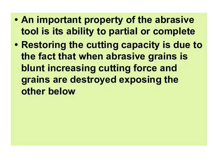 An important property of the abrasive tool is its ability