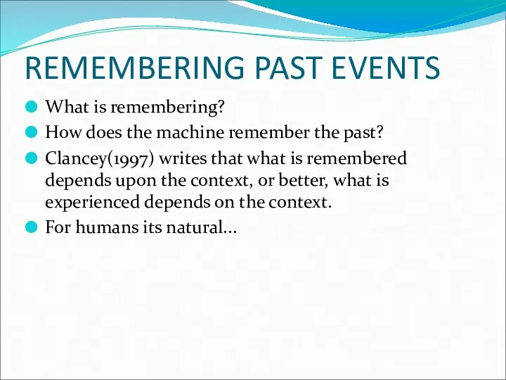 REMEMBERING PAST EVENTS What is remembering? How does the machine