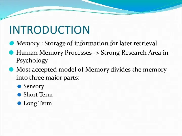 INTRODUCTION Memory : Storage of information for later retrieval Human