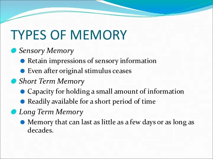 TYPES OF MEMORY Sensory Memory Retain impressions of sensory information