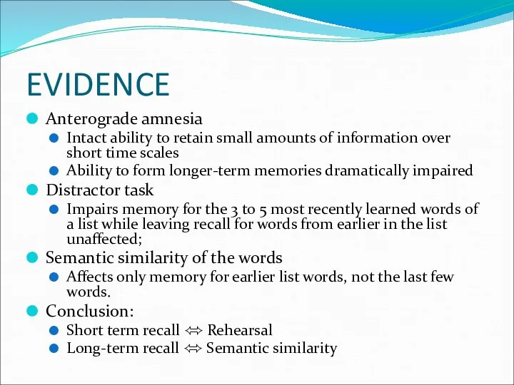 EVIDENCE Anterograde amnesia Intact ability to retain small amounts of