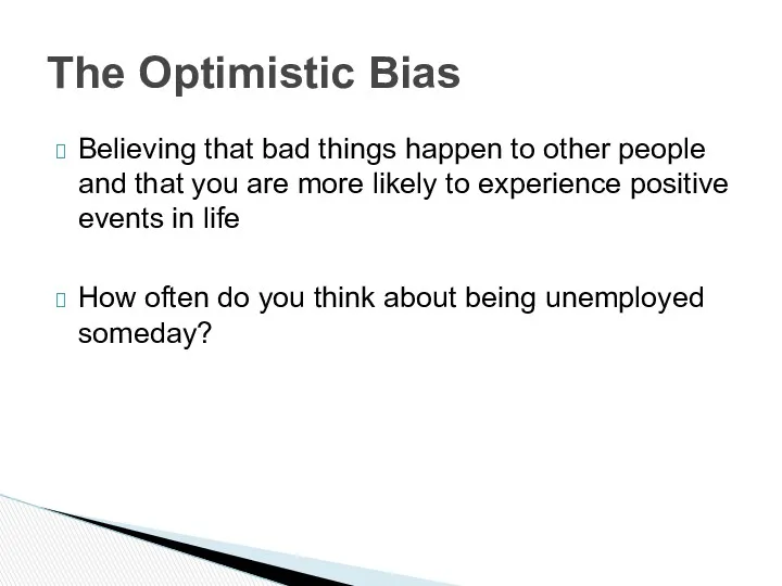 The Optimistic Bias Believing that bad things happen to other