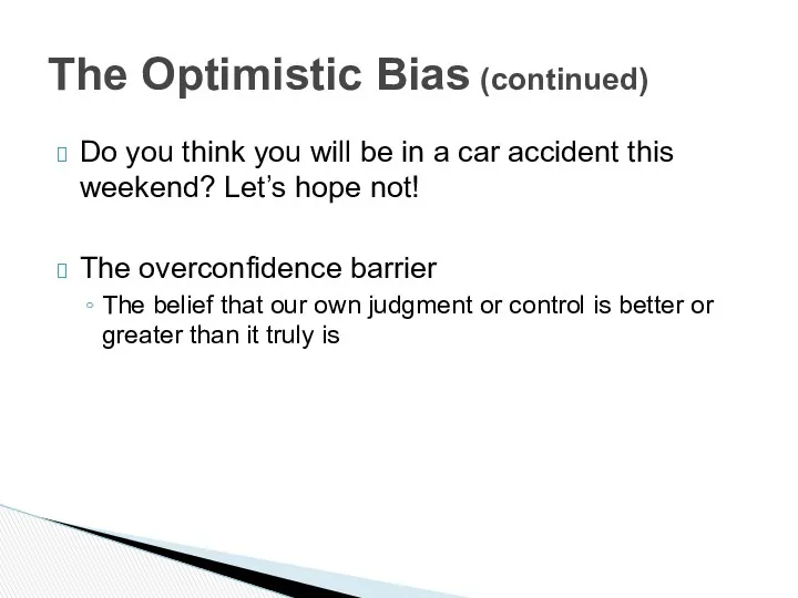 The Optimistic Bias (continued) Do you think you will be