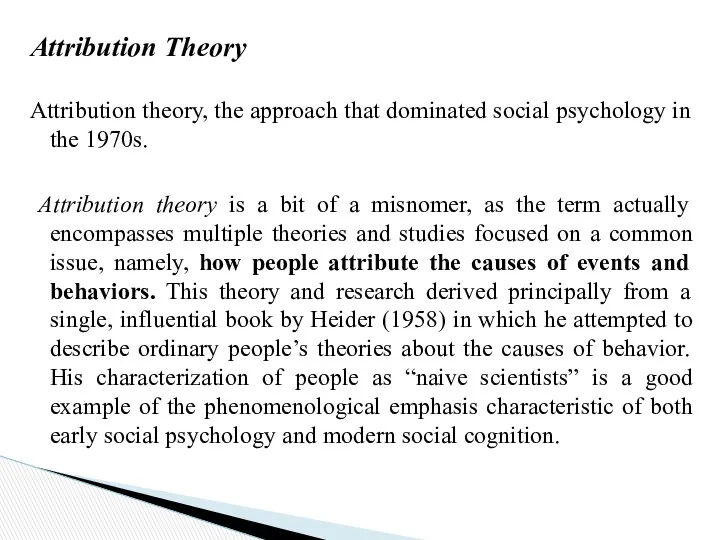 Attribution Theory Attribution theory, the approach that dominated social psychology