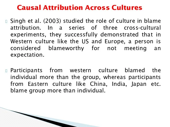 Causal Attribution Across Cultures Singh et al. (2003) studied the