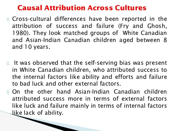 Causal Attribution Across Cultures Cross-cultural differences have been reported in