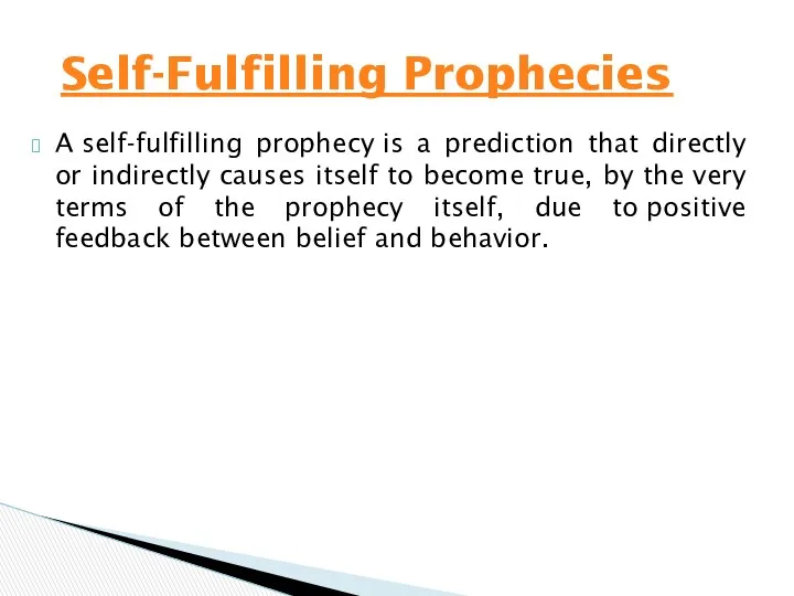 A self-fulfilling prophecy is a prediction that directly or indirectly