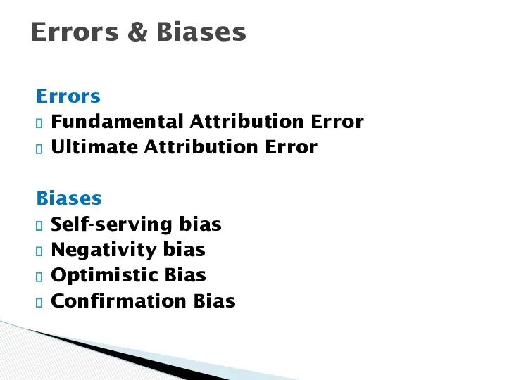 Errors Fundamental Attribution Error Ultimate Attribution Error Biases Self-serving bias