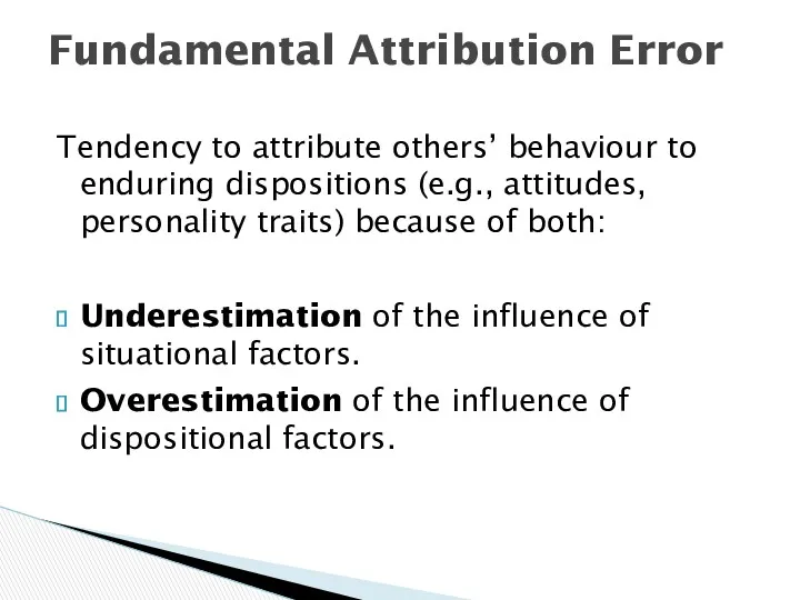 Tendency to attribute others’ behaviour to enduring dispositions (e.g., attitudes,