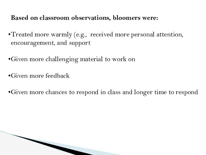Based on classroom observations, bloomers were: Treated more warmly (e.g.,