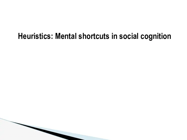 Heuristics: Mental shortcuts in social cognition