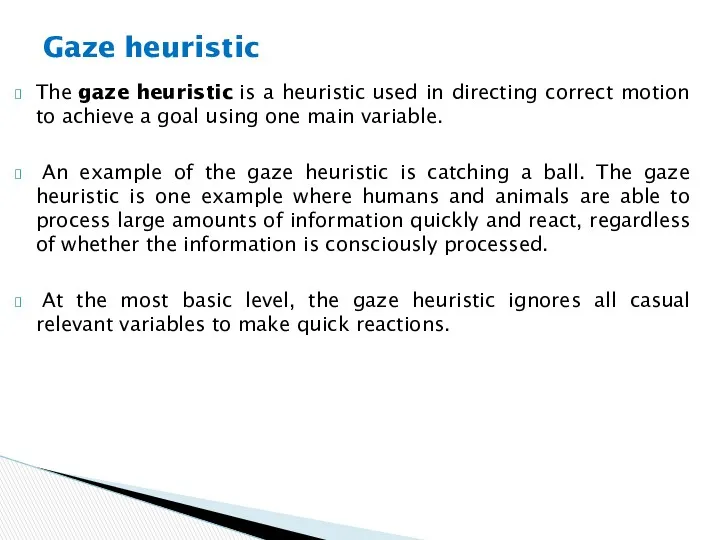 The gaze heuristic is a heuristic used in directing correct