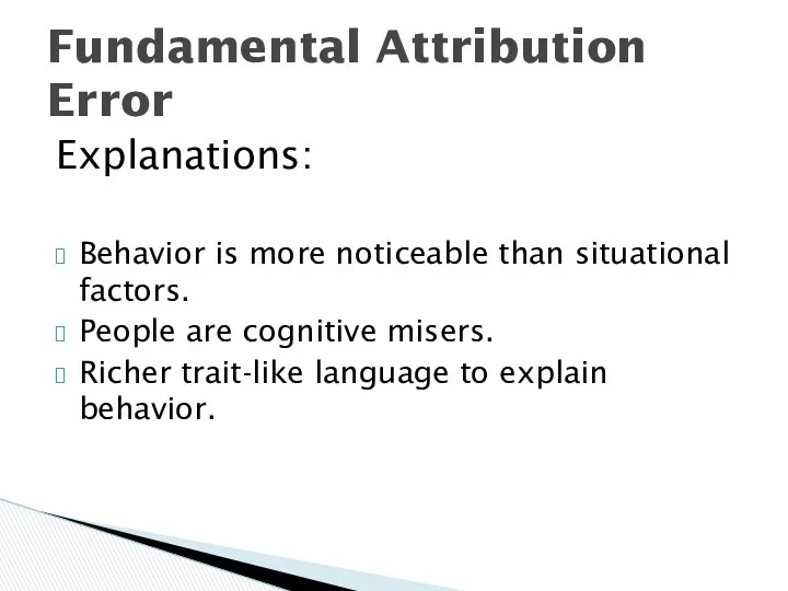 Explanations: Behavior is more noticeable than situational factors. People are