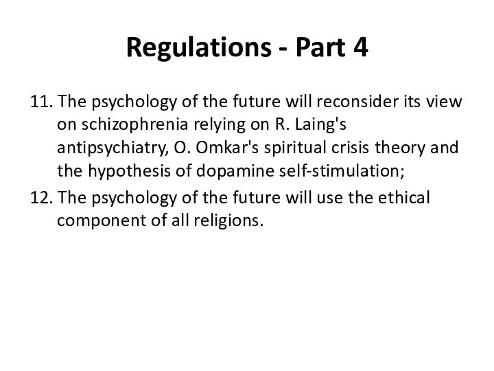 Regulations - Part 4 11. The psychology of the future will reconsider its