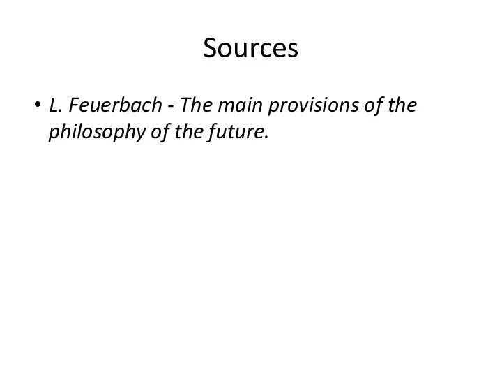 Sources L. Feuerbach - The main provisions of the philosophy of the future.