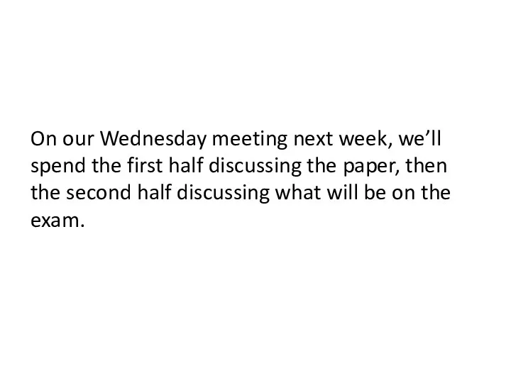 On our Wednesday meeting next week, we’ll spend the first half discussing the