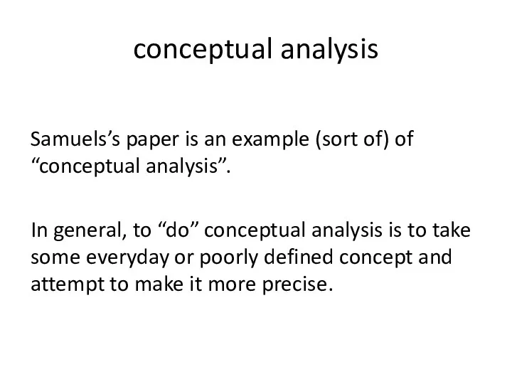 conceptual analysis Samuels’s paper is an example (sort of) of “conceptual analysis”. In