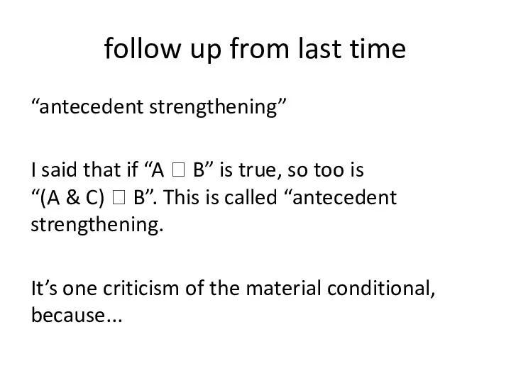 follow up from last time “antecedent strengthening” I said that if “A ?
