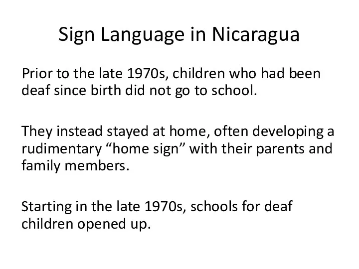 Sign Language in Nicaragua Prior to the late 1970s, children who had been