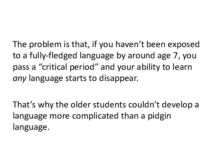 The problem is that, if you haven’t been exposed to a fully-fledged language