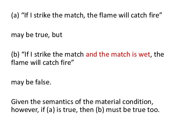 (a) “If I strike the match, the flame will catch fire” may be